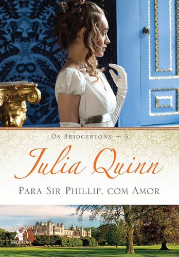 Baixar-Livro-Para-Sir-Phillip-Com-Amor-Os-Bridgertons-Vol-5-Julia-Quinn-em-Pdf-mobi-e-epub